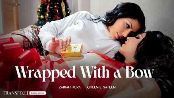 Transfixed | Wrapped With A Bow (Queenie Sateen, Zariah Aura)