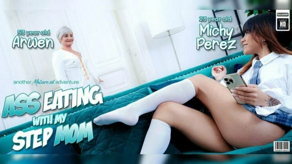 Mature.nl | Old And Young Lesbian Ass Eating, Pussy Licking Michy Perez And Her Stepmom Arwen Go All The Way! (Arwen, Michy Perez)